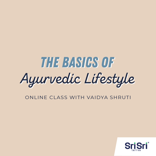 (On demand) | The basics of Ayurvedic Lifestyle (Dinacharya) | With Vaidya Shruti